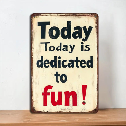 Hign-concerned Vintage Iron Today Is For Fun Metal Sign