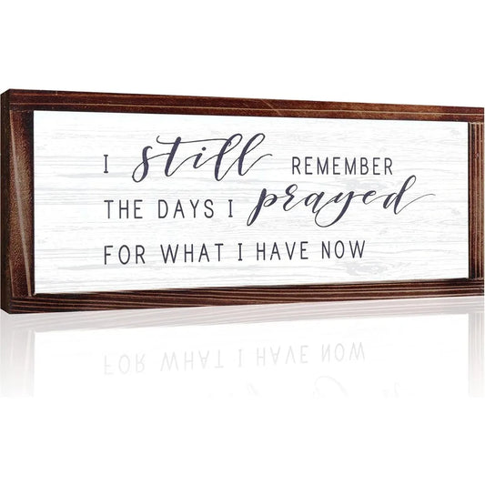I Still Remember The Days I Prayed For What I Have Now Rustic Hanging Wood Wall Sign Retro Vintage Home Decor Wooden Farmhouse Sign